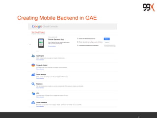 41
Creating Mobile Backend in GAE
 