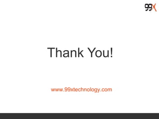www.99xtechnology.com
Thank You!
 