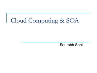Cloud Computing & SOA Saurabh Soni  