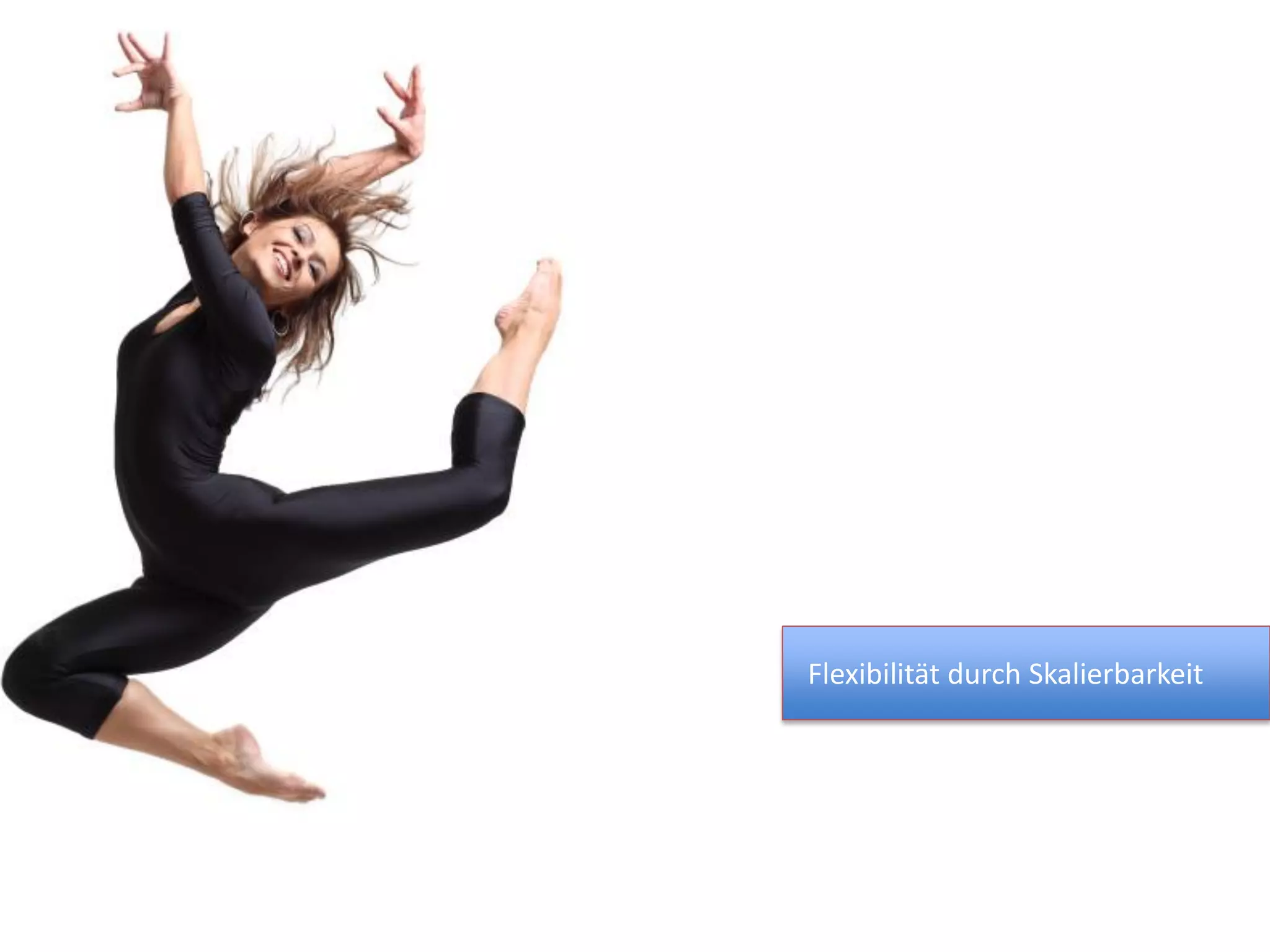 Flexibilität durch Skalierbarkeit
 