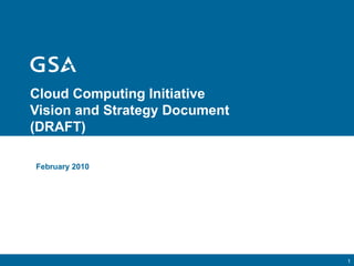Cloud Computing Initiative Vision and Strategy Document (DRAFT) February 2010 