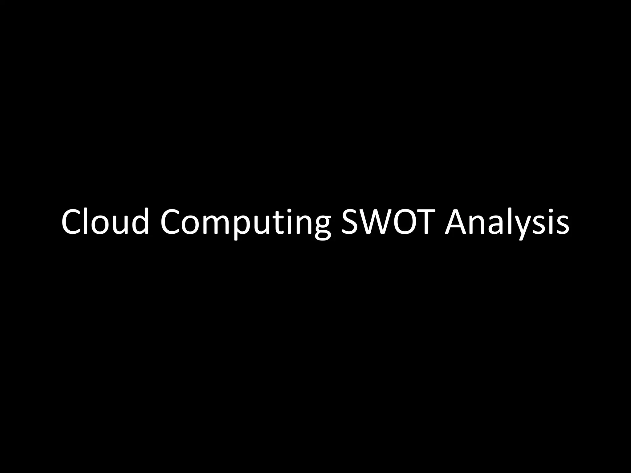 Cloud Computing SWOT Analysis
 