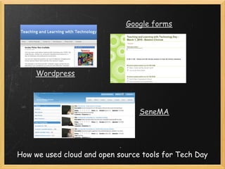 Google forms




     Wordpress




                                 SeneMA




How we used cloud and open source tools fo...