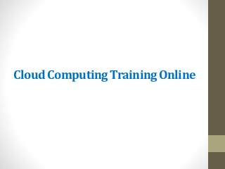 Cloud Computing Training Online
 