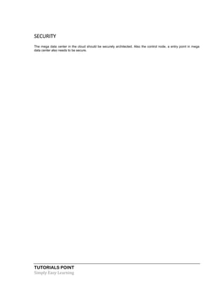 TUTORIALS POINT
Simply Easy Learning
SECURITY
The mega data center in the cloud should be securely architected. Also the control node, a entry point in mega
data center also needs to be secure.
 
