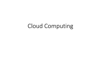 Cloud Computing
 