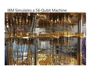 IBM Simulates a 56-Qubit Machine
 
