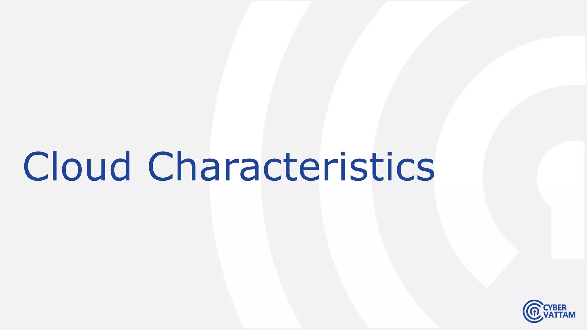 Cloud Characteristics
 