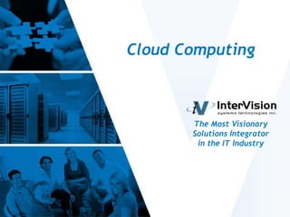 1
Cloud Computing Overview
The Most Visionary
Solutions Integrator
in the IT industry
 