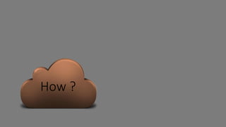 How ?
 