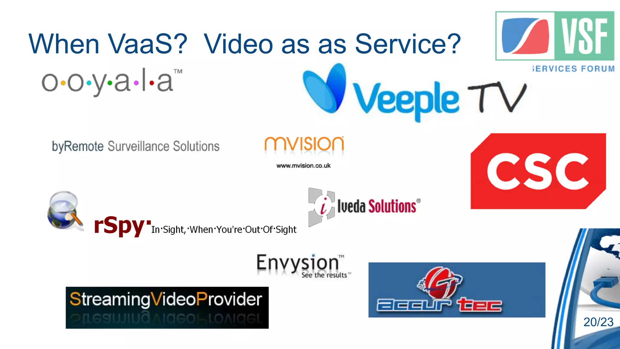 When VaaS? Video as as Service?




                                  20/23
 