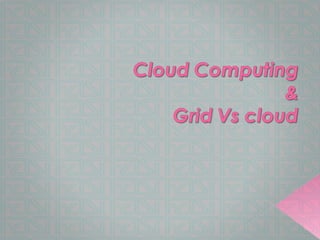 Cloud computing vs grid computing | PPT | Cloud Computing | Internet