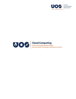 Cloud Computing
A New and Rapidly Adopted Model
for Information Technology and Business Services
 
