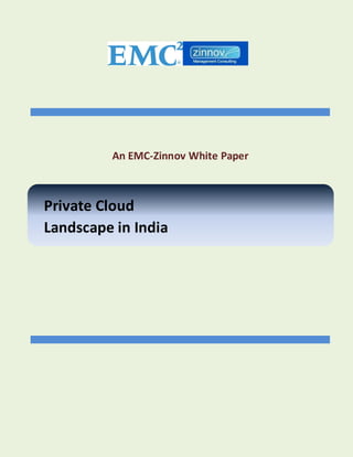An EMC-Zinnov White Paper



Private Cloud
Landscape in India
 