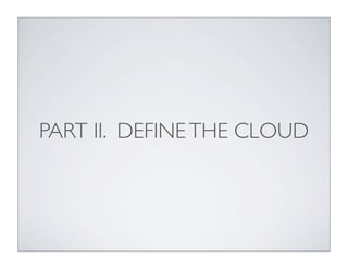 PART II. DEFINE THE CLOUD
 