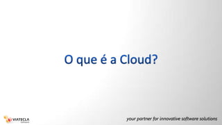 O que é a Cloud?