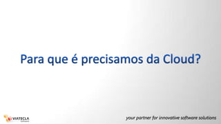 Para que é precisamos da Cloud?