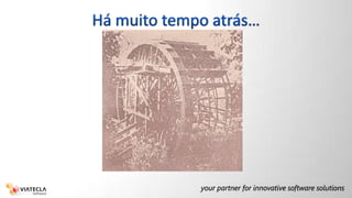 Há muito tempo atrás…