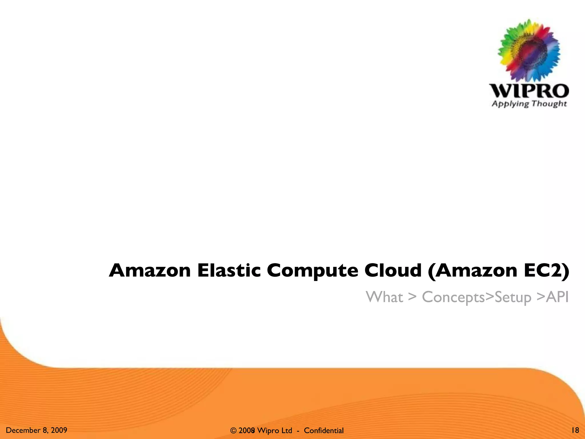 Amazon Elastic Compute Cloud (Amazon EC2) What > Concepts>Setup >API June 8, 2009 © 2009 Wipro Ltd  -  Confidential 