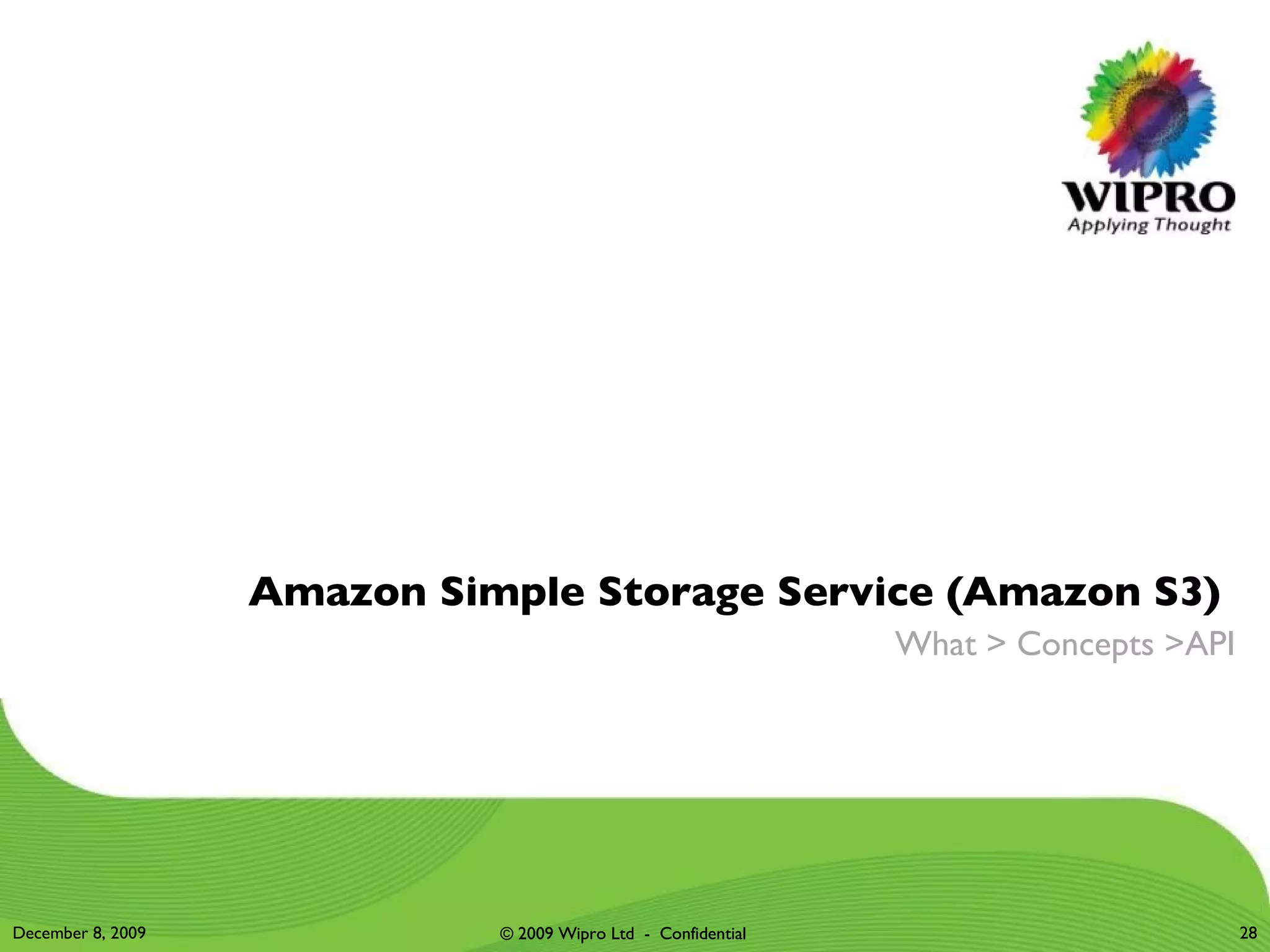 Amazon Simple Storage Service (Amazon S3)   What > Concepts >API June 8, 2009 © 2009 Wipro Ltd  -  Confidential 