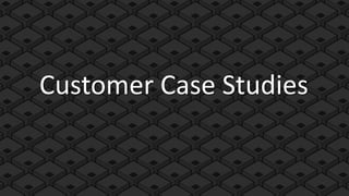 Customer Case Studies
 