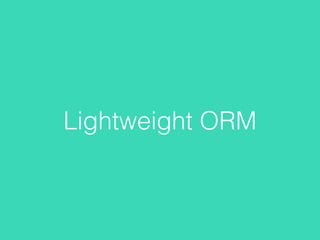 Lightweight ORM
 