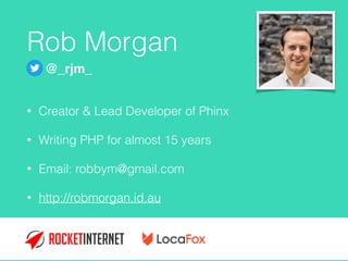 Rob Morgan
• Creator & Lead Developer of Phinx
• Writing PHP for almost 15 years
• Email: robbym@gmail.com
• http://robmorgan.id.au
@_rjm_
 