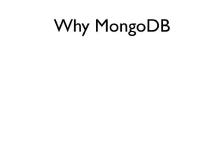 Why MongoDB
 