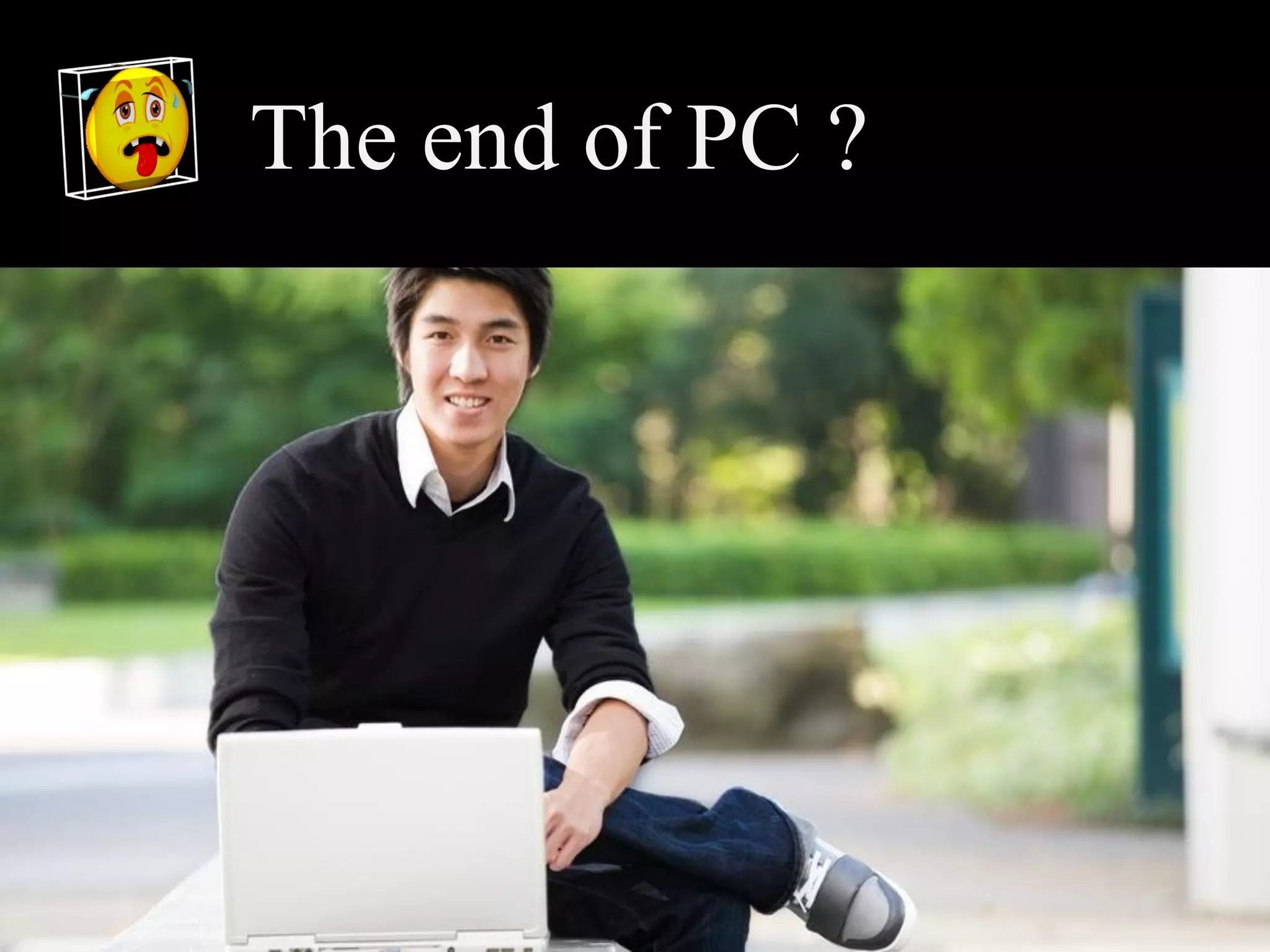 The end of PC ?
 