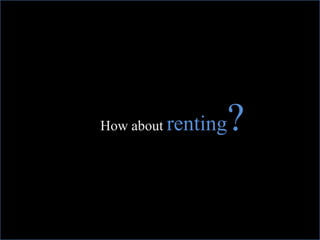 How about renting   ?
 