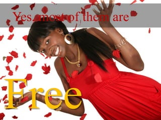 Yes, most of them are




Free
 