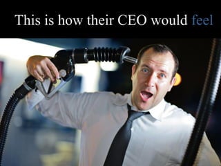 This is how their CEO would feel
 