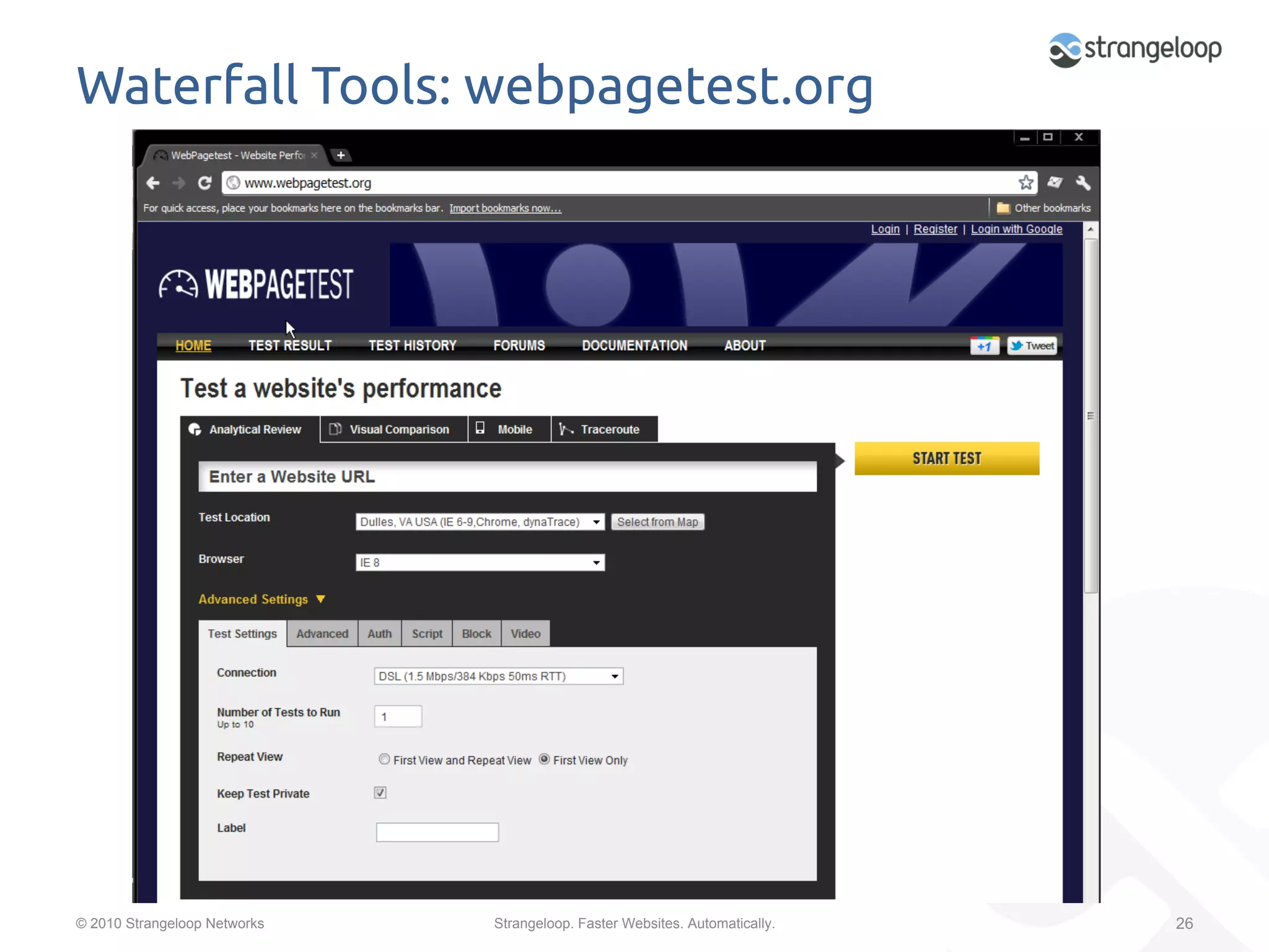Waterfall Tools: webpagetest.org	




© 2010 Strangeloop Networks   Strangeloop. Faster Websites. Automatically.   26
 