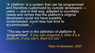 © 2010 Cisco and/or its affiliates. All rights reserved. 11
Marc Andreessen, 2007
―A ‗platform‘ is a system that can be pr...