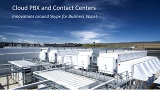 Skype Apps - Office 365 - Azure – UC Managed Service
Cloud PBX and Contact Centers
 