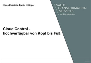 Cloud Control -
hochverfügbar von Kopf bis Fuß
Klaus Eckstein, Daniel Hillinger
Page 0 of 20
 