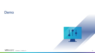 Confidential │ © VMware, Inc. 22
Demo
 