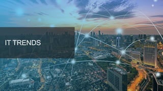 IT TRENDS
 