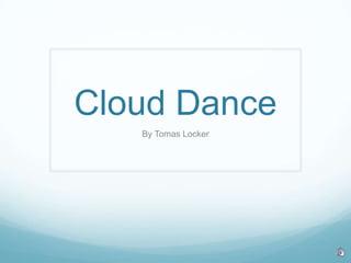 Cloud Dance By Tomas Locker 