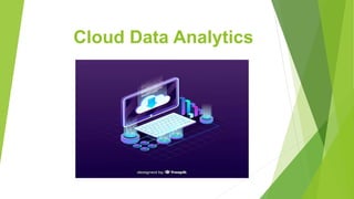 Cloud Data Analytics
 