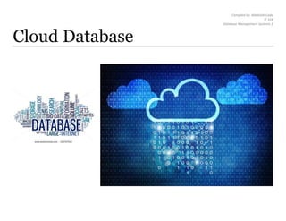 Compiled by: MarkJohnLado
IT 318
Database Management Systems 2
Cloud Database
 