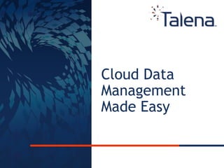 © Talena Inc.1
Cloud Data
Management
Made Easy
 