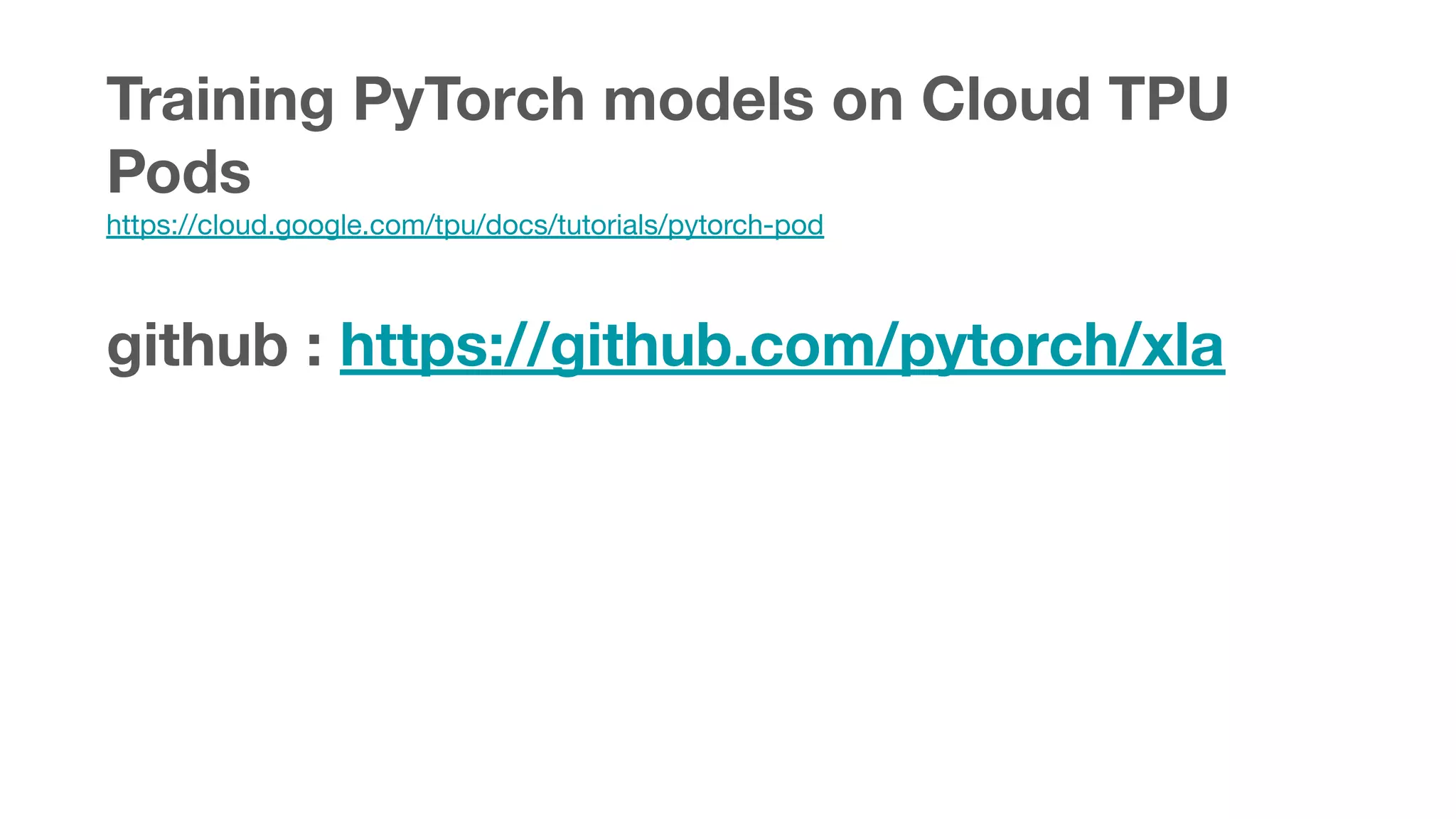 Training PyTorch models on Cloud TPU
Pods
https://cloud.google.com/tpu/docs/tutorials/pytorch-pod
github : https://github.com/pytorch/xla
 