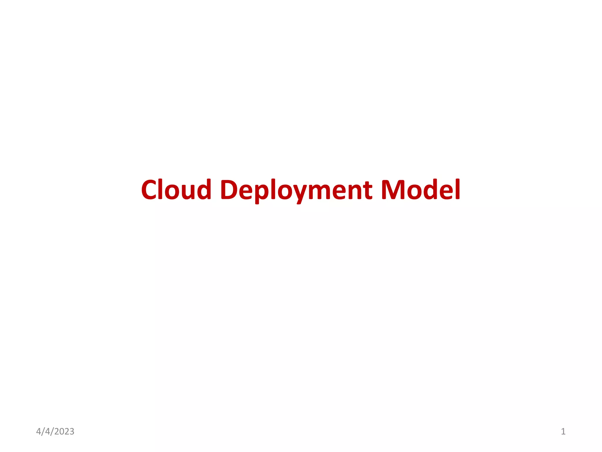 Cloud Deployment Model
4/4/2023 1
 