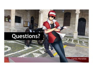 Questions?
Carlos Mendible
 