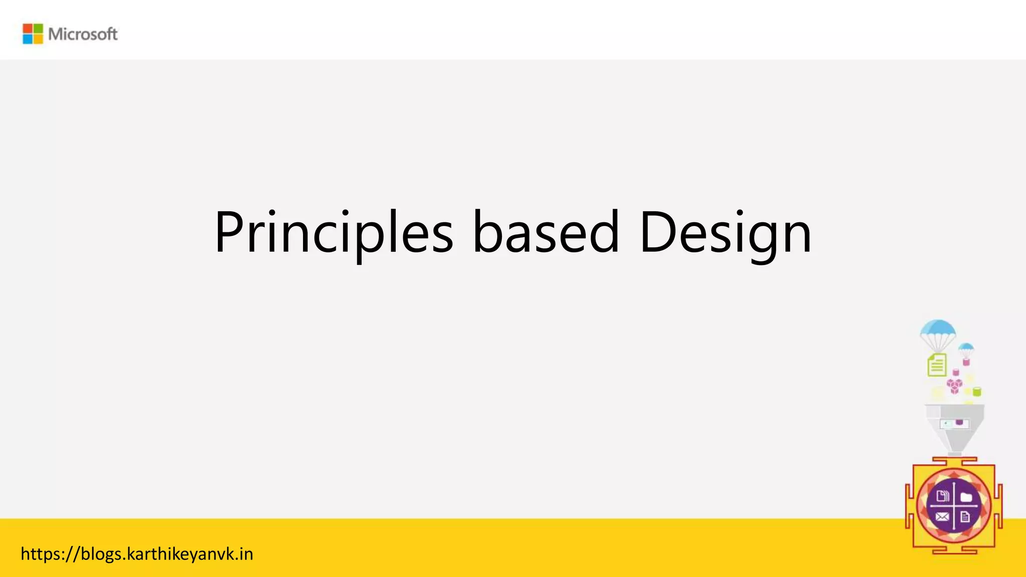 Enter Text
Principles based Design
https://blogs.karthikeyanvk.in
 