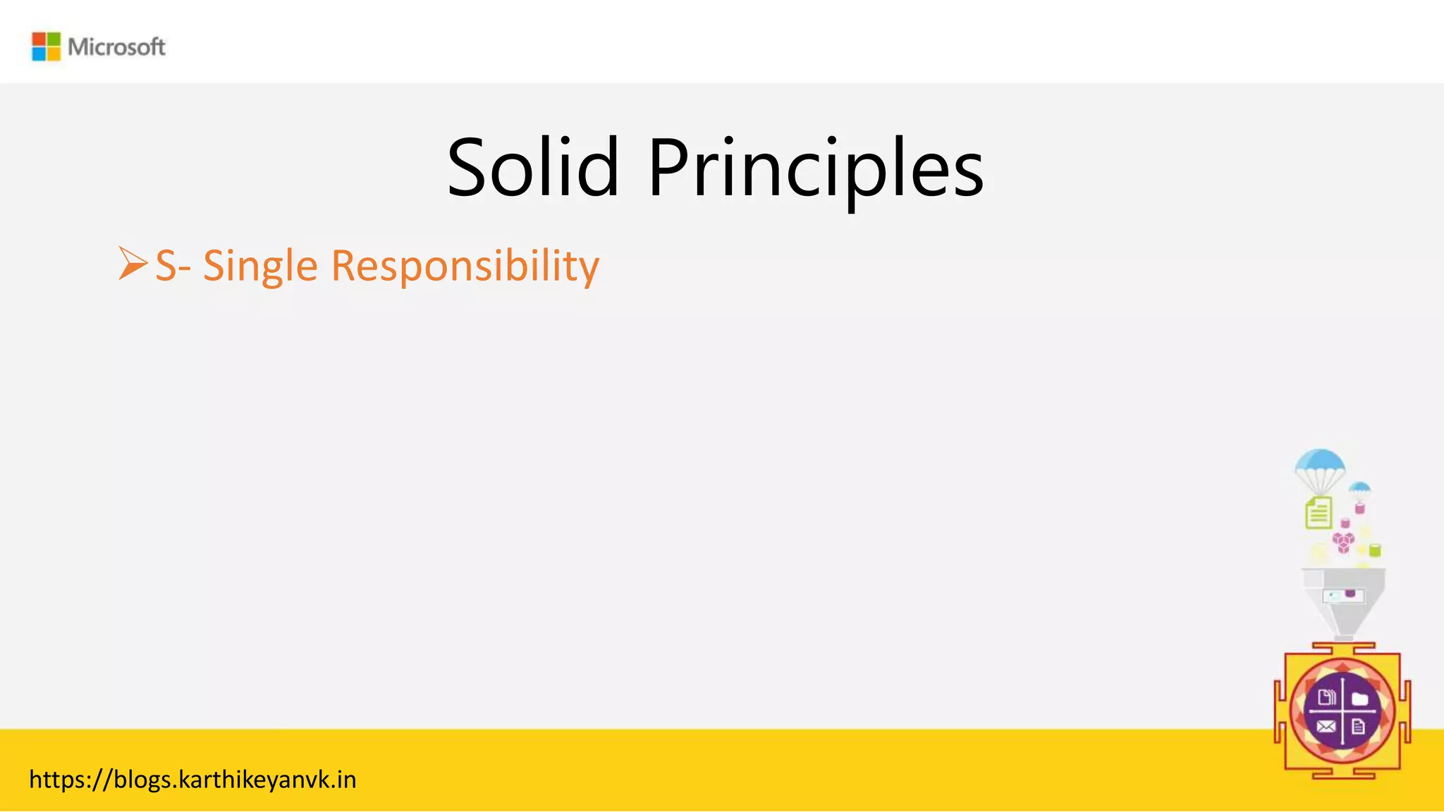 Enter Text
Solid Principles
S- Single Responsibility
https://blogs.karthikeyanvk.in
 