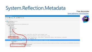 System.Reflection.Metadata Free decompiler
www.jetbrains.com/dotpeek
 
