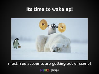 Its time to wake up!

most free accounts are getting out of scene!

 
