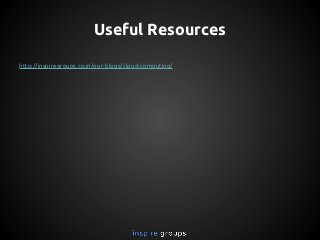 Useful Resources
http://inspiregroups.co.in/our-blogs/cloud-computing/

 